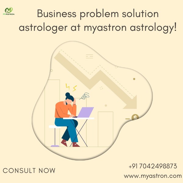Business problem solution astrologer at myastron astrology!